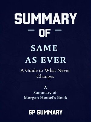 cover image of Summary of Same as Ever by Morgan Housel--A Guide to What Never Changes